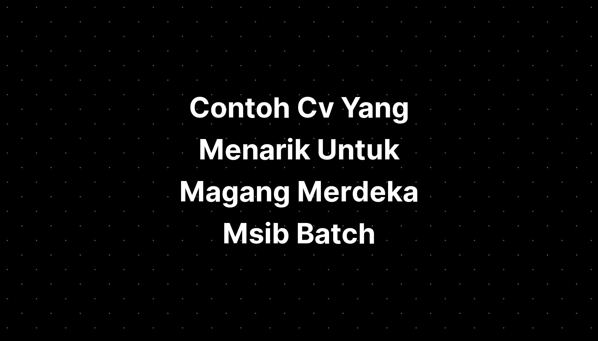 Contoh Cv Yang Menarik Untuk Magang Merdeka Kemenkeu Vrogue Co